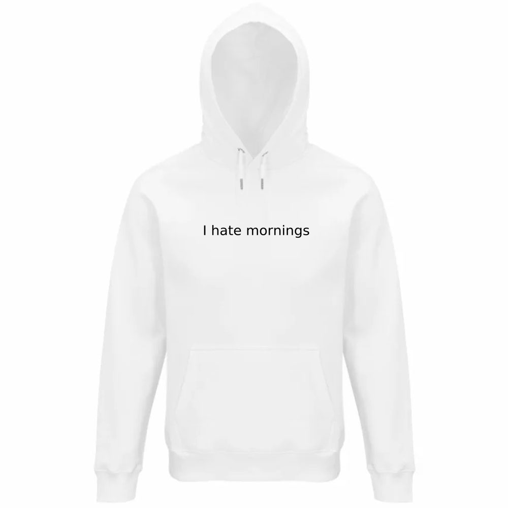 Organic Unisex Hoodie Gomaki White I Hate Mornings