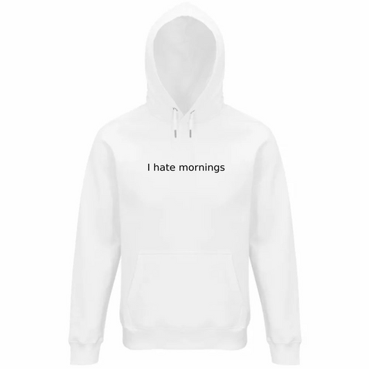 Organic Unisex Hoodie Gomaki White I Hate Mornings